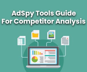 Tips to Choose the Ad Spy Tools for Spying on Your Competitors